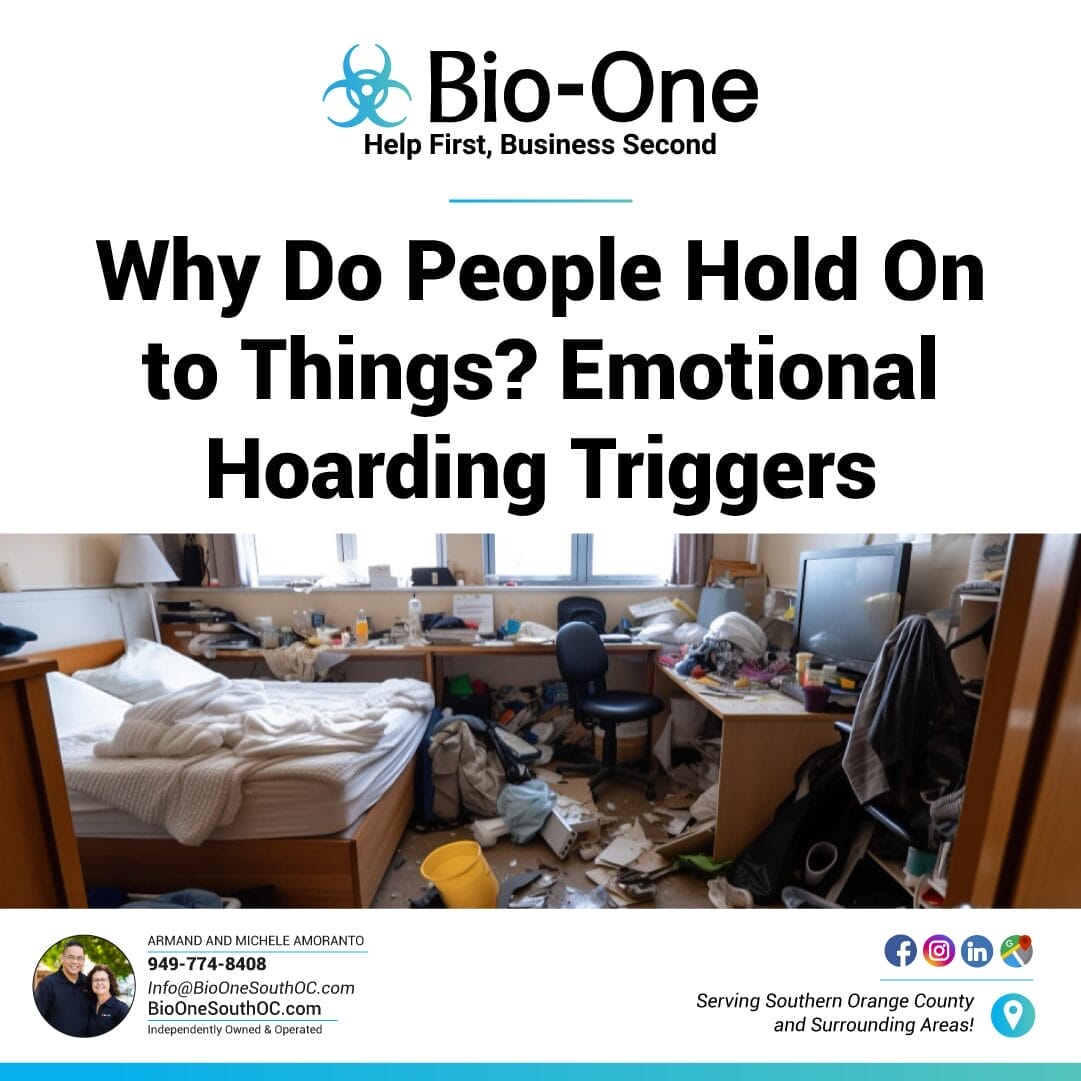 Why Do People Hold On to Things Emotional Hoarding Triggers - Bio-One of South OC